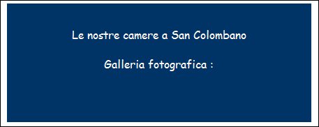 Le nostre camere a San Colombano: Galleria fotografica